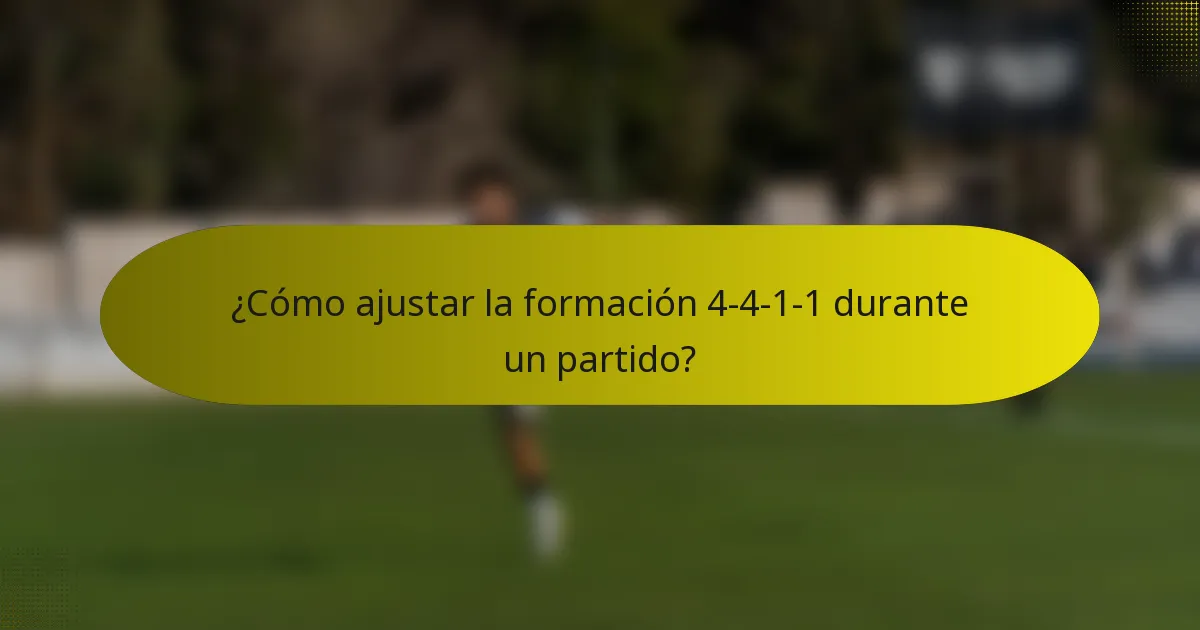 ¿Cómo ajustar la formación 4-4-1-1 durante un partido?
