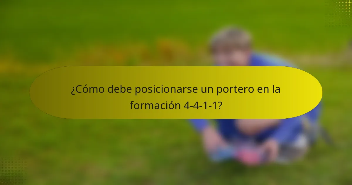 ¿Cómo debe posicionarse un portero en la formación 4-4-1-1?