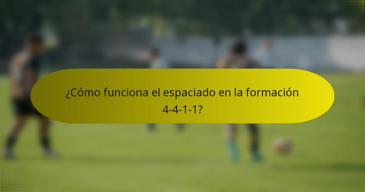 ¿Cómo funciona el espaciado en la formación 4-4-1-1?