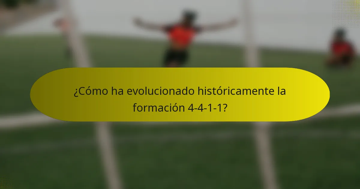 ¿Cómo ha evolucionado históricamente la formación 4-4-1-1?