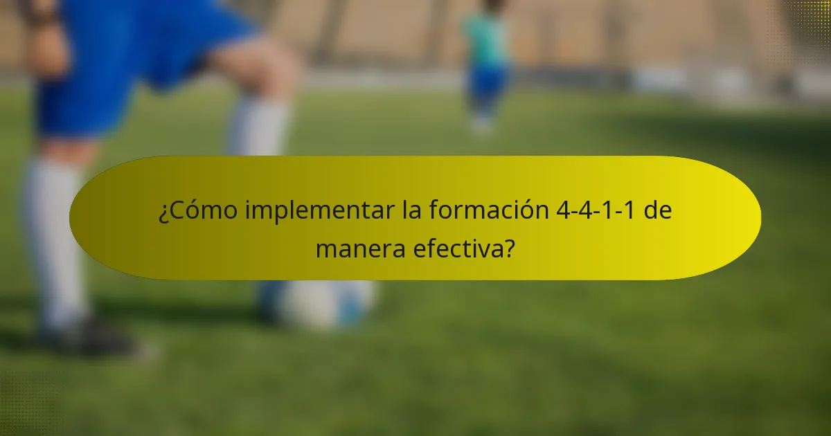 ¿Cómo implementar la formación 4-4-1-1 de manera efectiva?