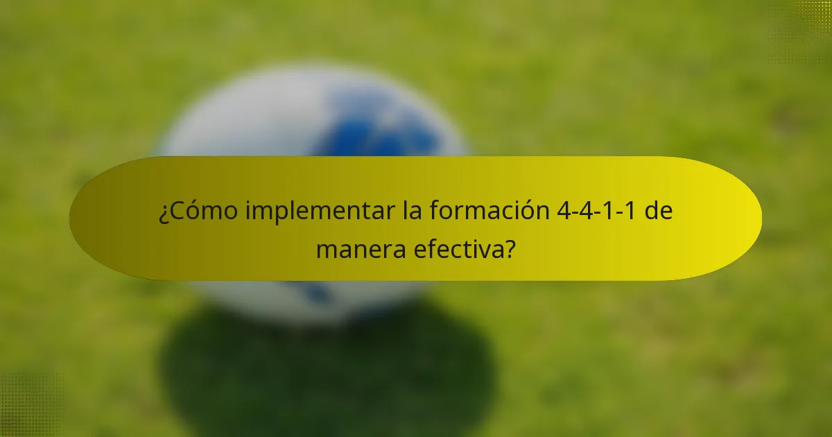 ¿Cómo implementar la formación 4-4-1-1 de manera efectiva?
