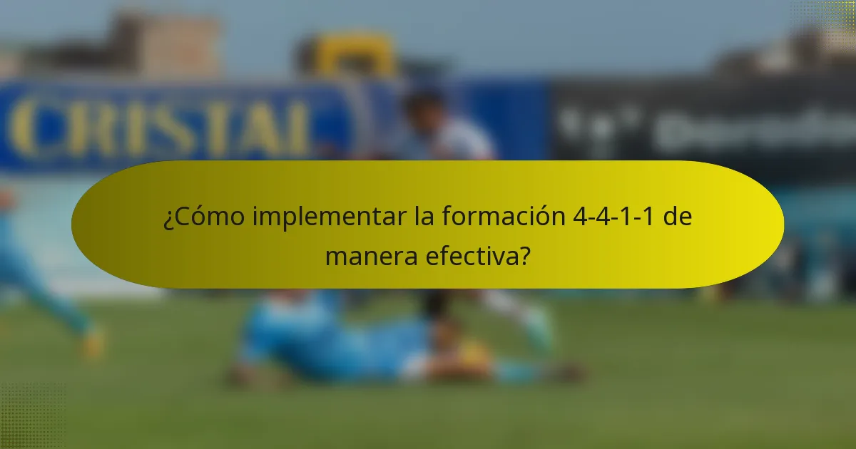 ¿Cómo implementar la formación 4-4-1-1 de manera efectiva?