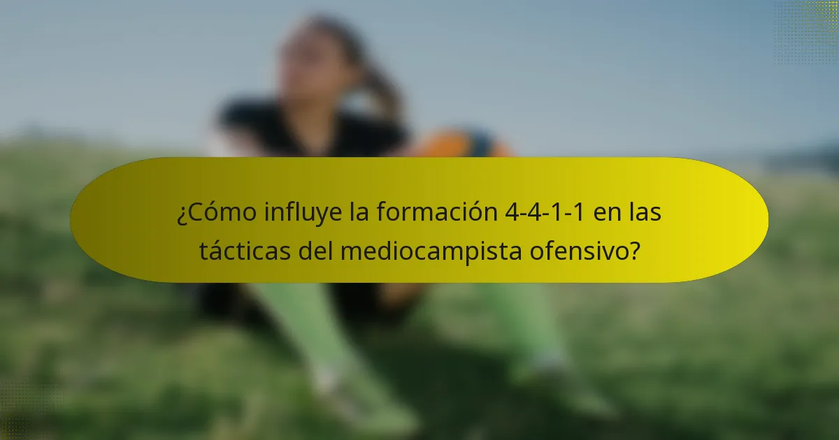 ¿Cómo influye la formación 4-4-1-1 en las tácticas del mediocampista ofensivo?