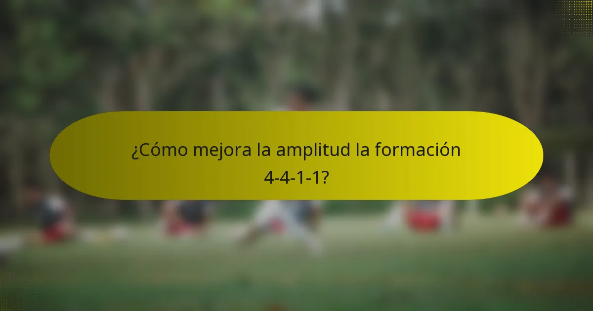 ¿Cómo mejora la amplitud la formación 4-4-1-1?