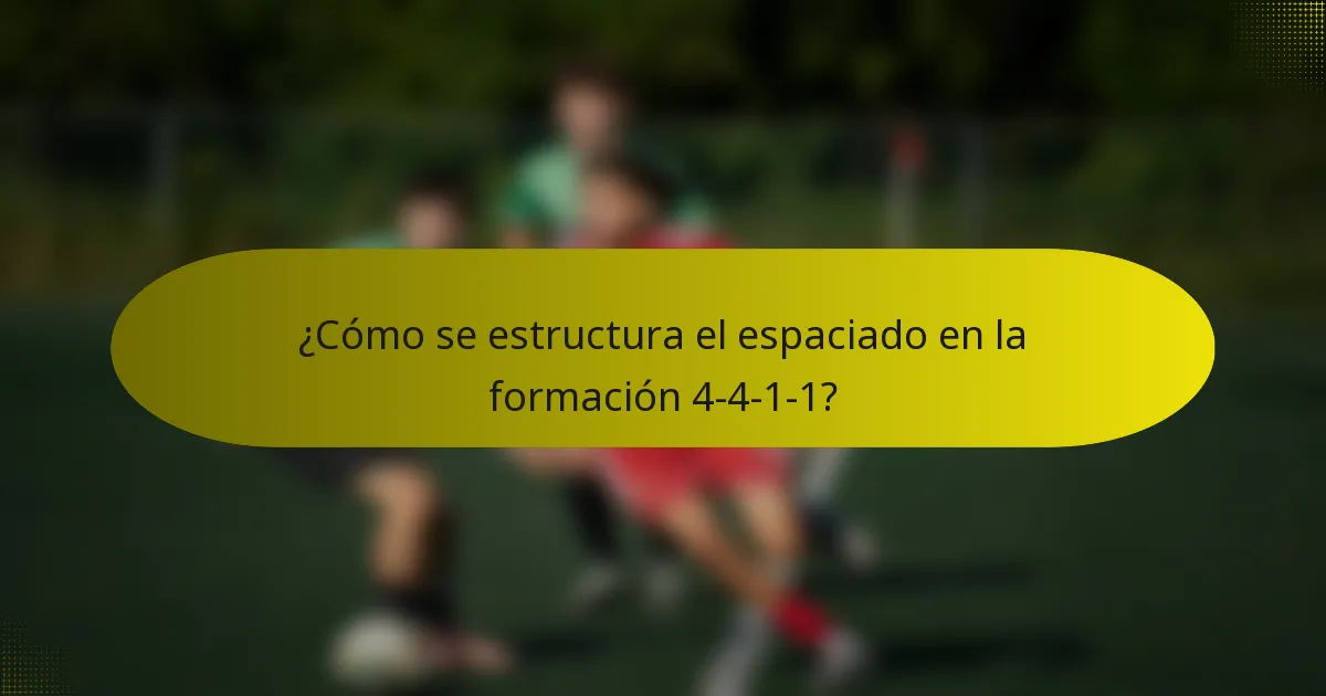 ¿Cómo se estructura el espaciado en la formación 4-4-1-1?