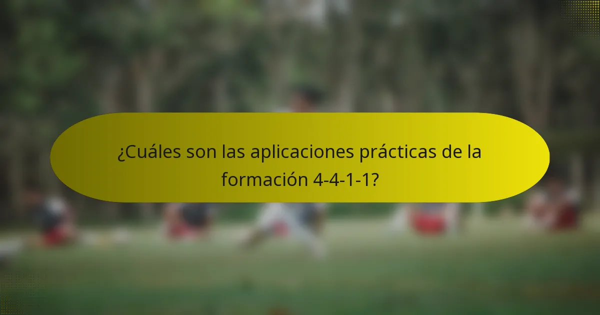 ¿Cuáles son las aplicaciones prácticas de la formación 4-4-1-1?