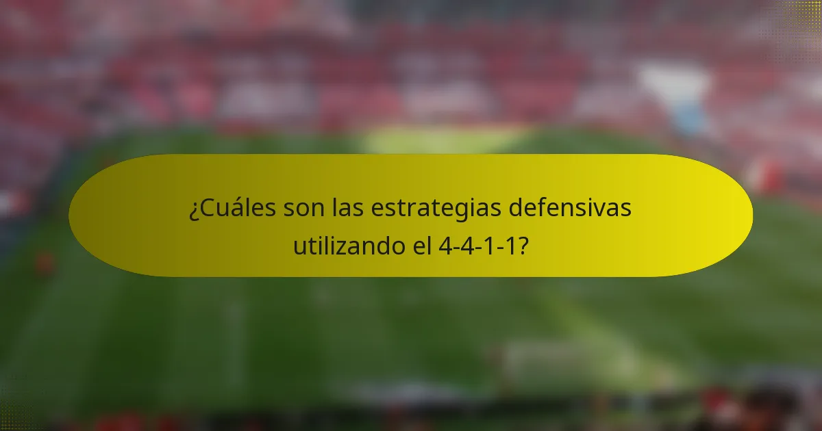 ¿Cuáles son las estrategias defensivas utilizando el 4-4-1-1?