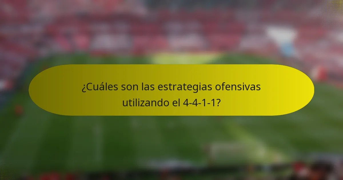 ¿Cuáles son las estrategias ofensivas utilizando el 4-4-1-1?