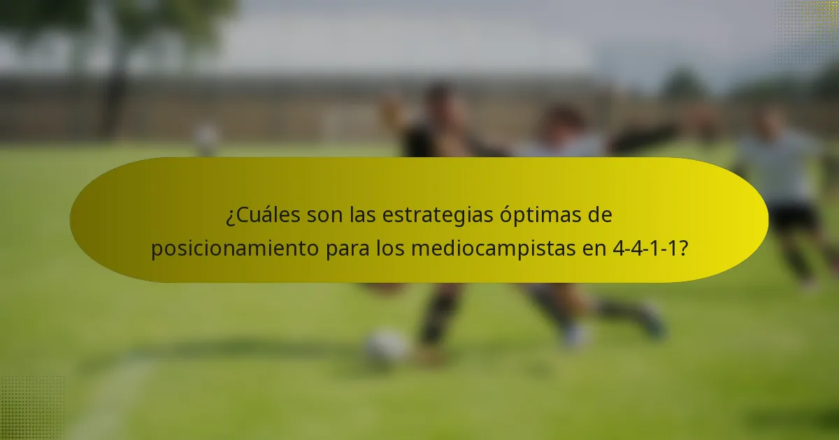 ¿Cuáles son las estrategias óptimas de posicionamiento para los mediocampistas en 4-4-1-1?