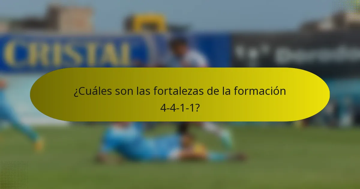 ¿Cuáles son las fortalezas de la formación 4-4-1-1?