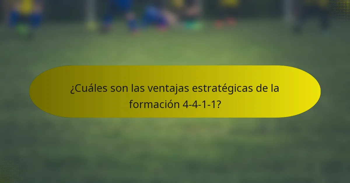 ¿Cuáles son las ventajas estratégicas de la formación 4-4-1-1?