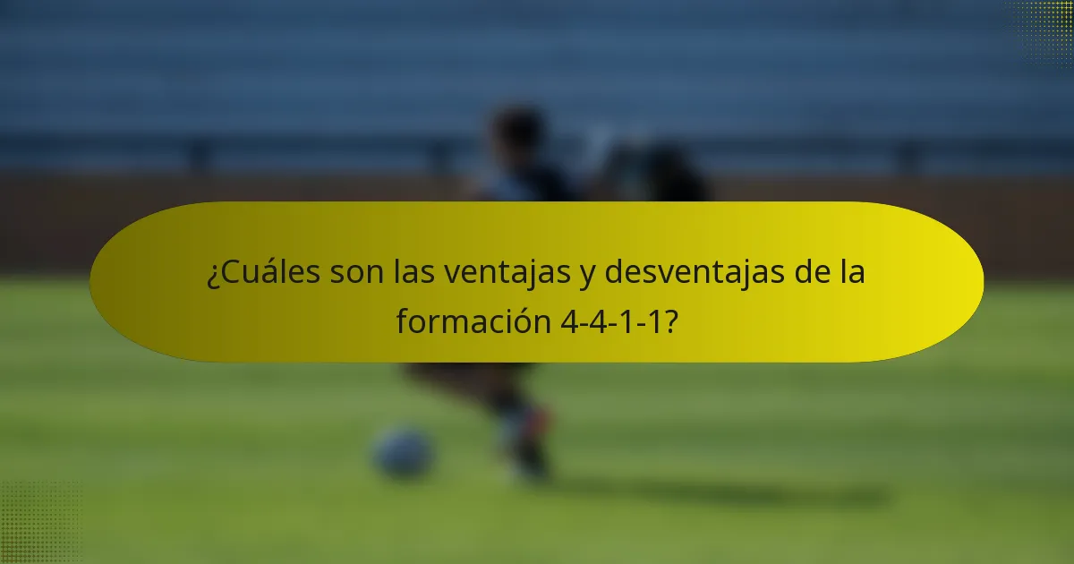 ¿Cuáles son las ventajas y desventajas de la formación 4-4-1-1?