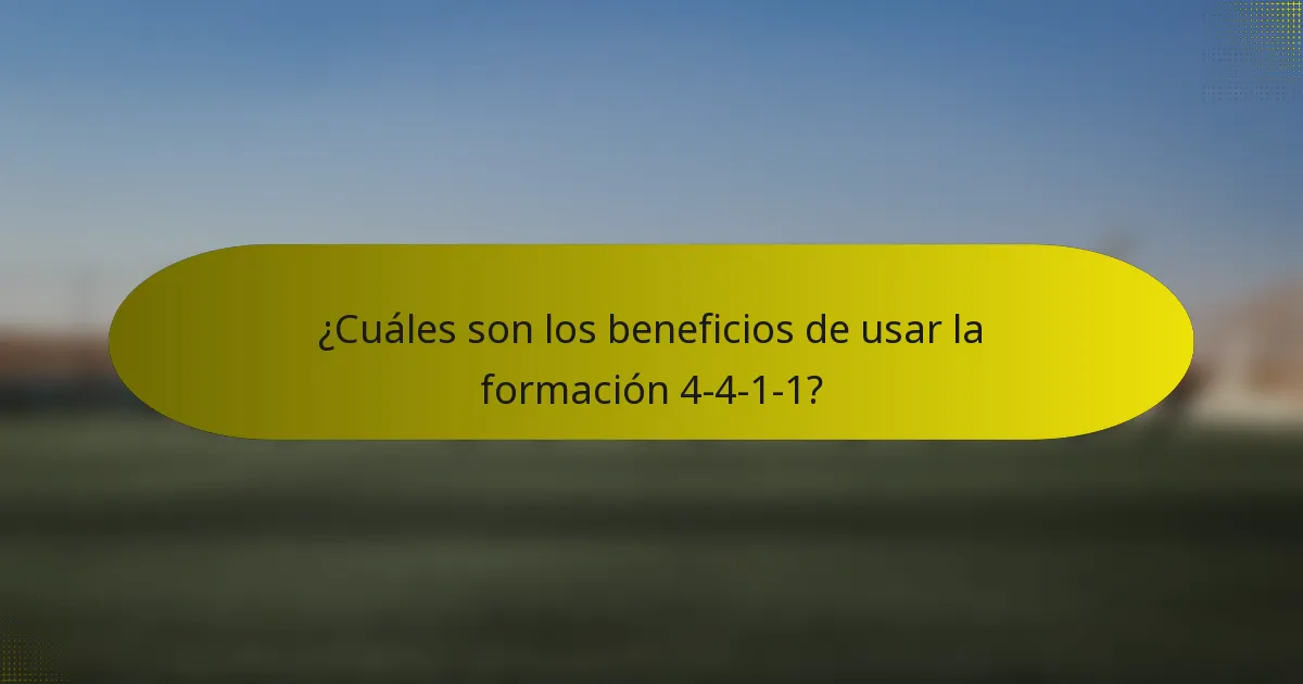 ¿Cuáles son los beneficios de usar la formación 4-4-1-1?