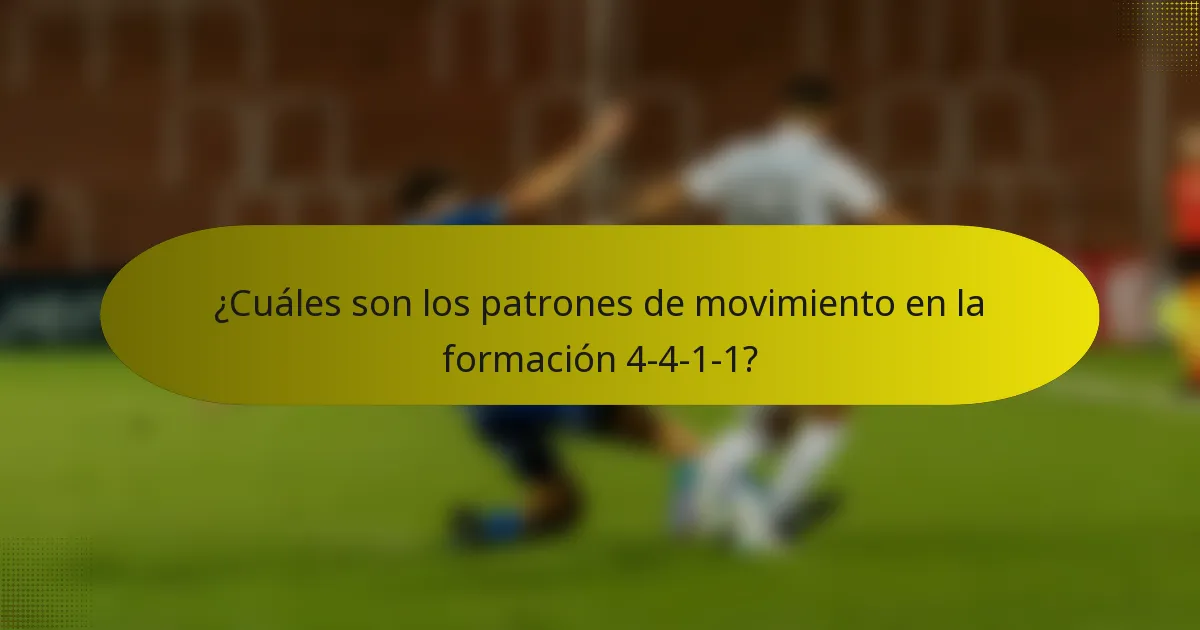 ¿Cuáles son los patrones de movimiento en la formación 4-4-1-1?