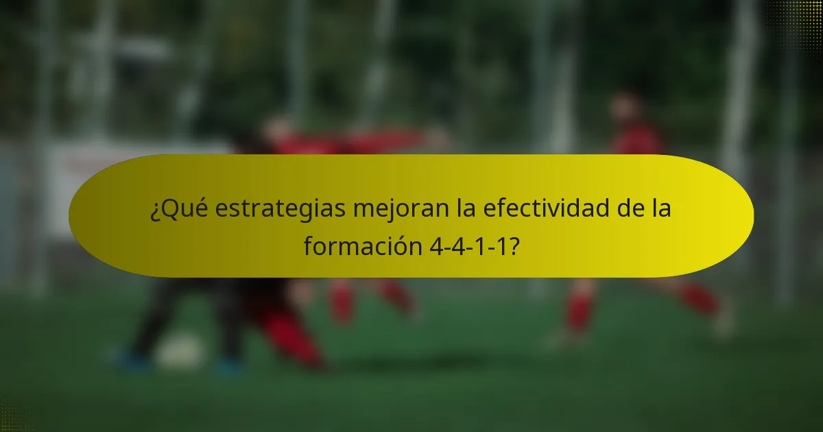 ¿Qué estrategias mejoran la efectividad de la formación 4-4-1-1?