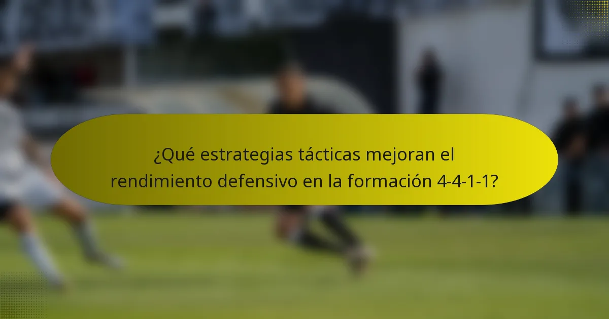 ¿Qué estrategias tácticas mejoran el rendimiento defensivo en la formación 4-4-1-1?
